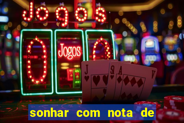 sonhar com nota de 50 reais jogo do bicho